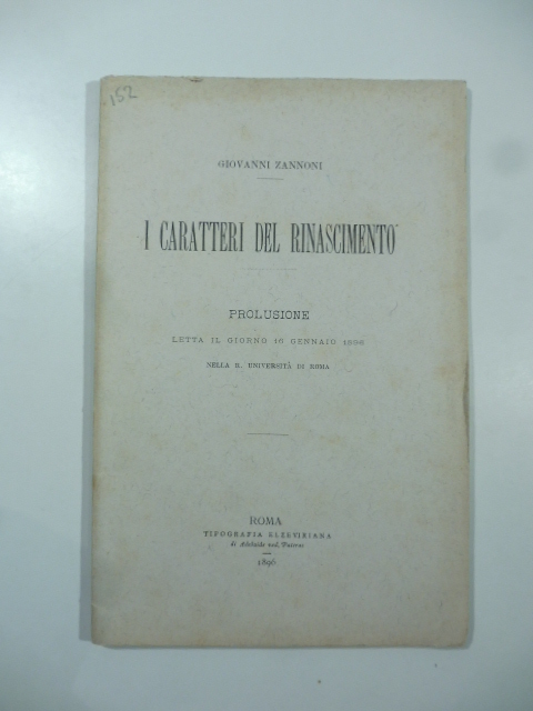 I caratteri del Rinascimento. Prolusione letta il giorno 16 gennaio 1896 nella R. Università di Roma